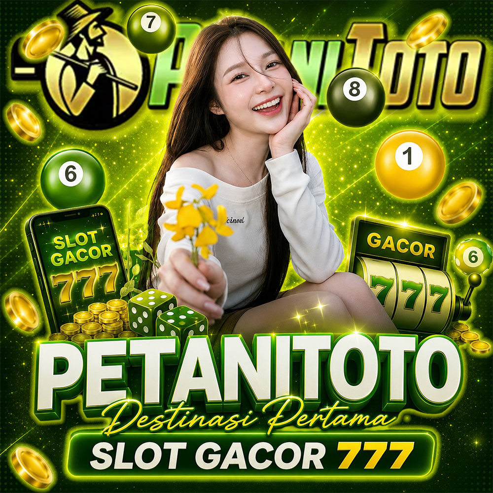PETANITOTO 🎲 Destinasi Pertama Slot Gacor 777 Mudah Digunakan